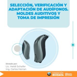 Selección, verificación y adaptación de audífonos - Moldes Auditivos y toma de impresión